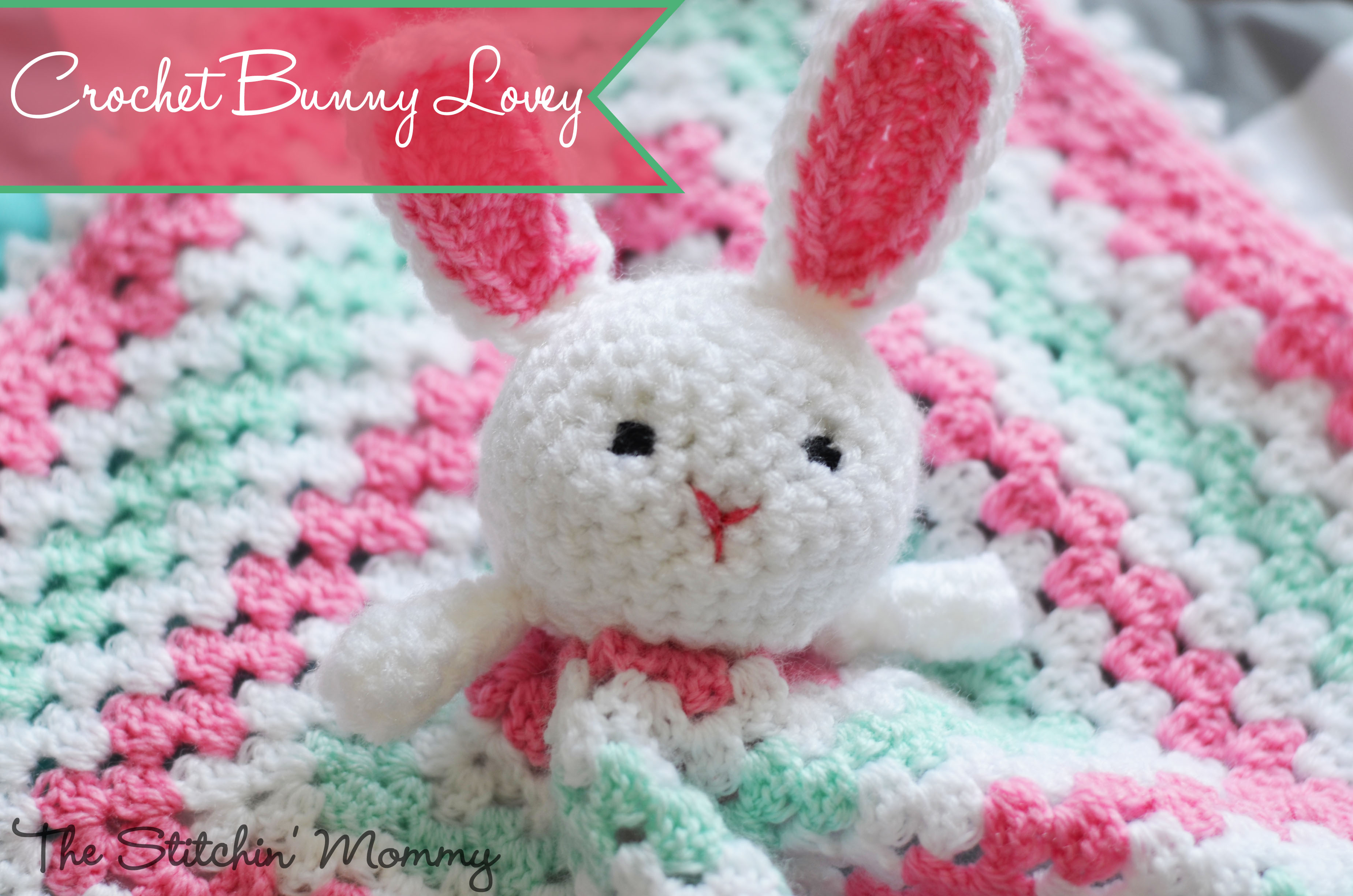 Crochet Bunny Lovey Free Pattern The Stitchin Mommy