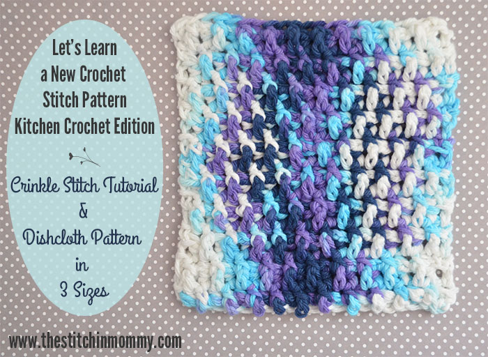 Crinkle Stitch Tutorial and Dishcloth Pattern - The Stitchin Mommy